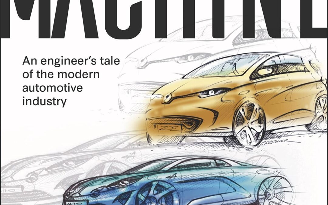 Inside the Machine: An engineer’s tale of the modern automotive industry