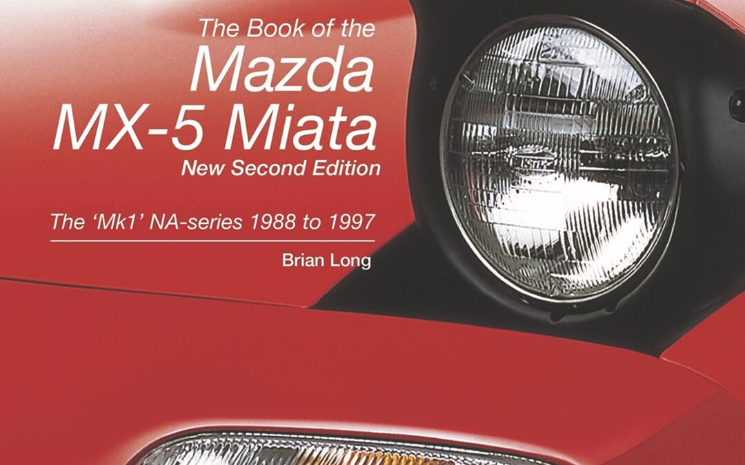 The Book of the Mazda MX-5 Miata – New Second Edition: The ‘Mk1’ NA-series 1988 to 1997