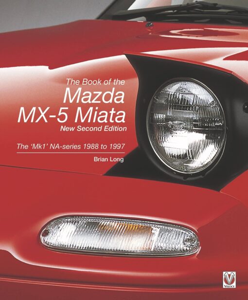 The Book of the Mazda MX-5 Miata - New Second Edition: The ‘Mk1’ NA-series 1988 to 1997