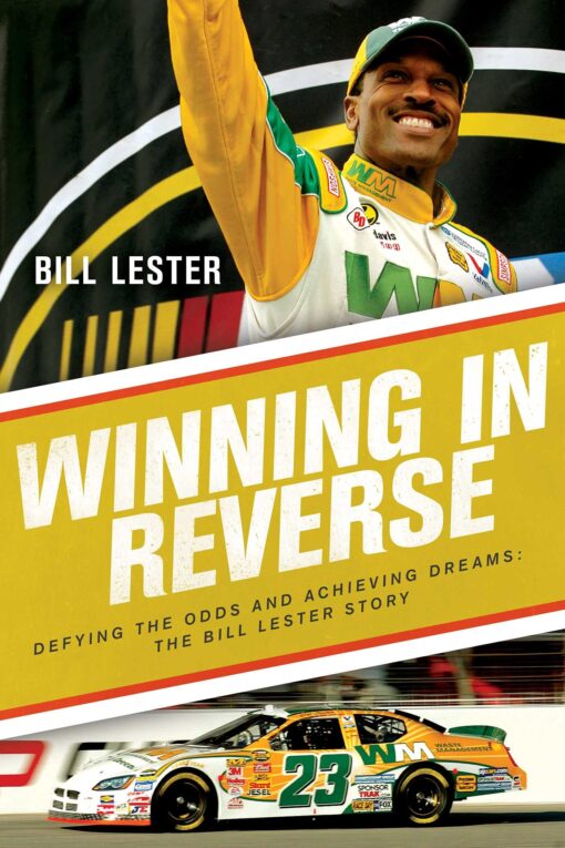 Winning in Reverse: Defying the Odds and Achieving Dreams―The Bill Lester Story