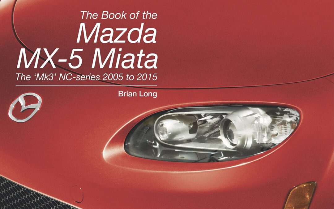 The Book of the Mazda MX-5 Miata: The ‘Mk3’ NC-series 2005 to 2015