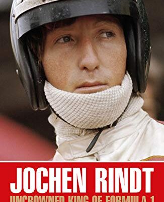 Jochen Rindt: Uncrowned King of Formula 1