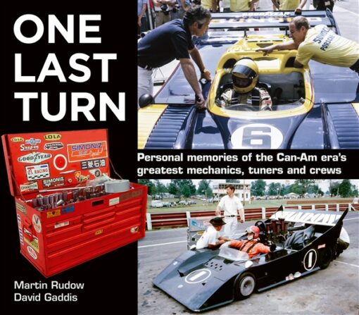 One Last Turn: Personal memories of the Can-Am era’s greatest mechanics, tuners and crews