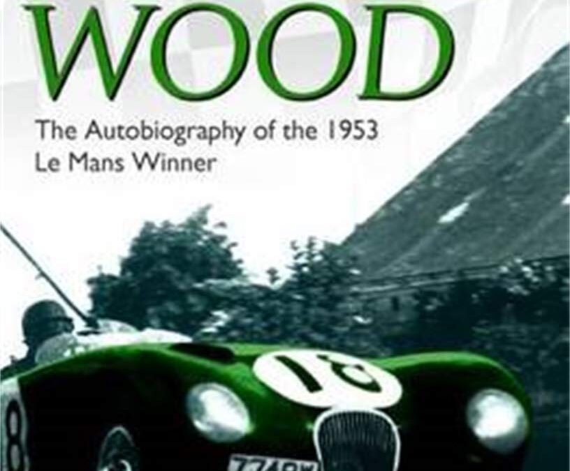 Touch Wood: The Autobiography of the 1953 Le Mans Winner