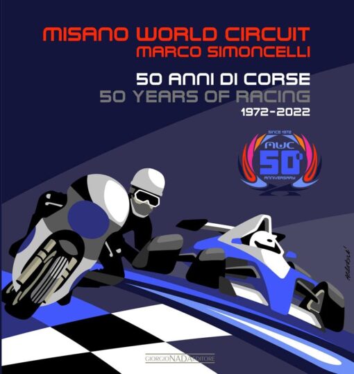 Misano World Circuit Marco Simoncelli: 50 anni di corse//50 years of racing 1972-2022