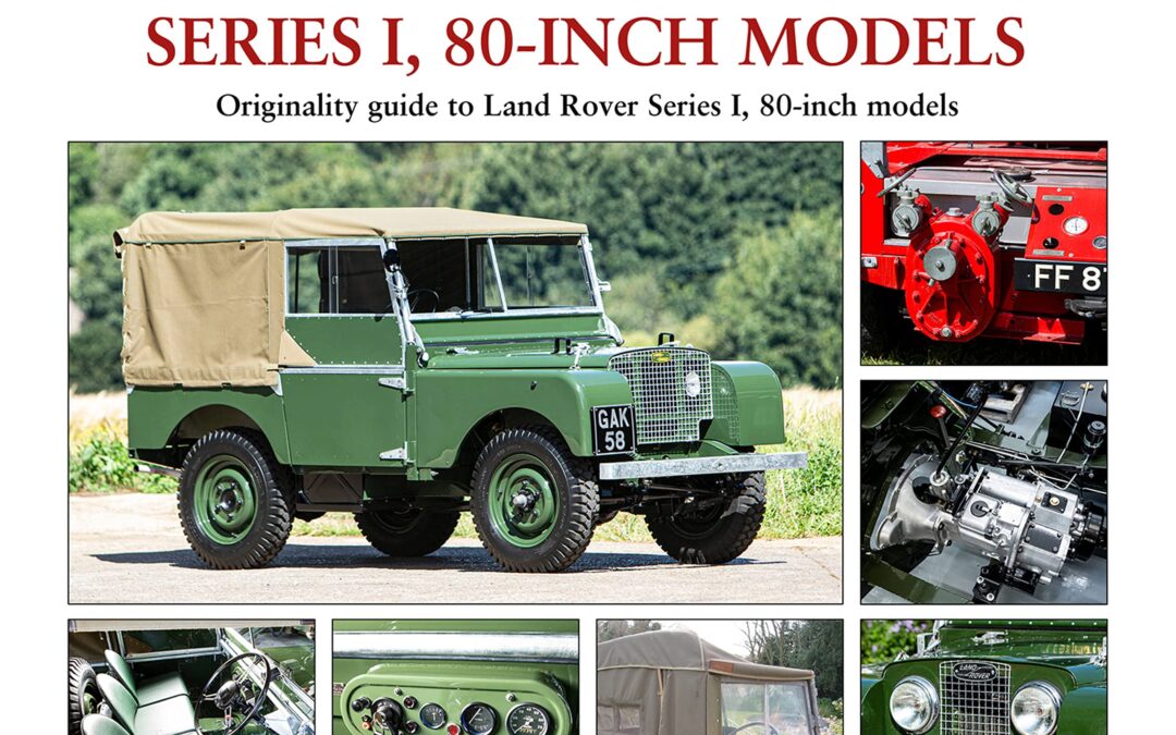 Factory-Original Land Rover Series 1, 80-inch Models: Originality guide to Land Rover Series I, 80-inch models