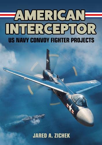 American Interceptor: US Navy Convoy Fighter Projects
