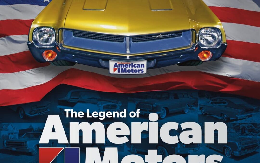 The Legend of American Motors: The Full History of America’s Most Innovative Automaker