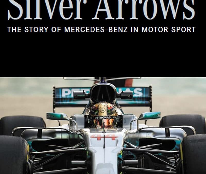 Silver Arrows: The Story of Mercedes-Benz in Motor Sport