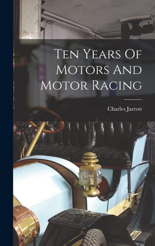 Ten Years Of Motors And Motor Racing 1895-1906