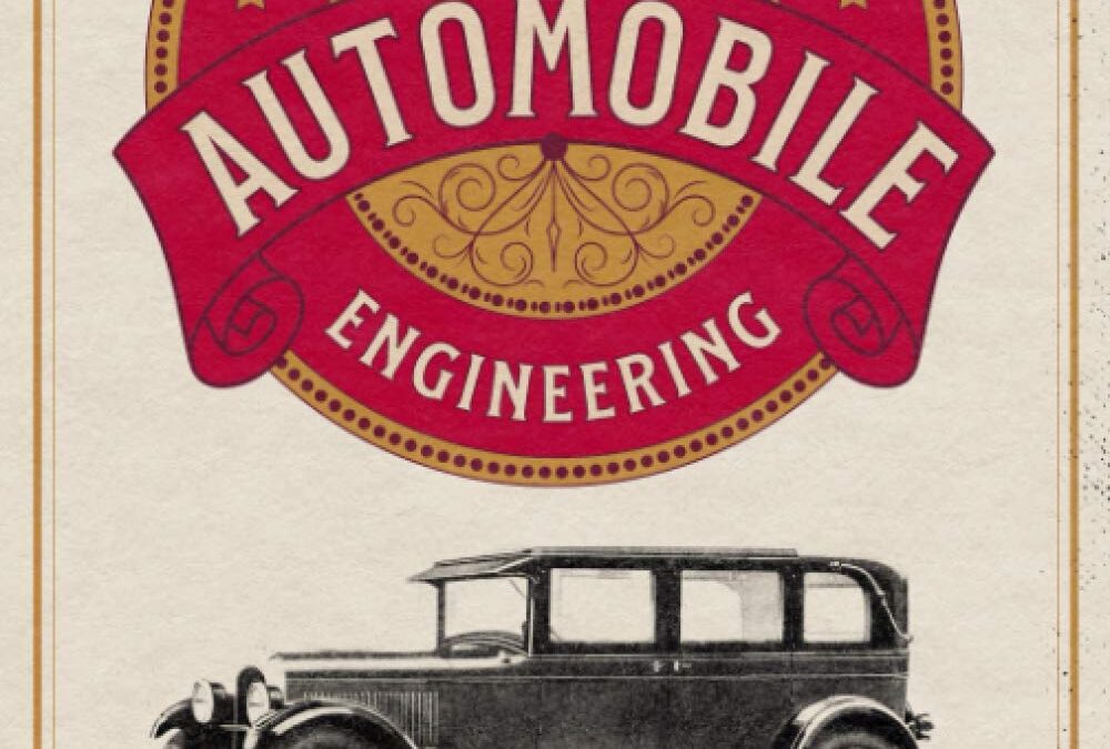 Classic Cars and Automobile Engineering Volume 1: Engine, Principles, Cylinders, Crankshafts, Carburetors, Clutches