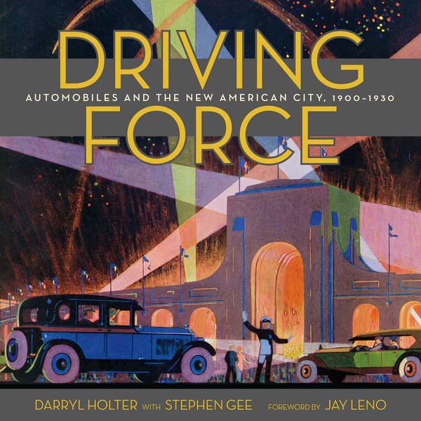 Driving Force Automobiles and the New American City 1900-1930