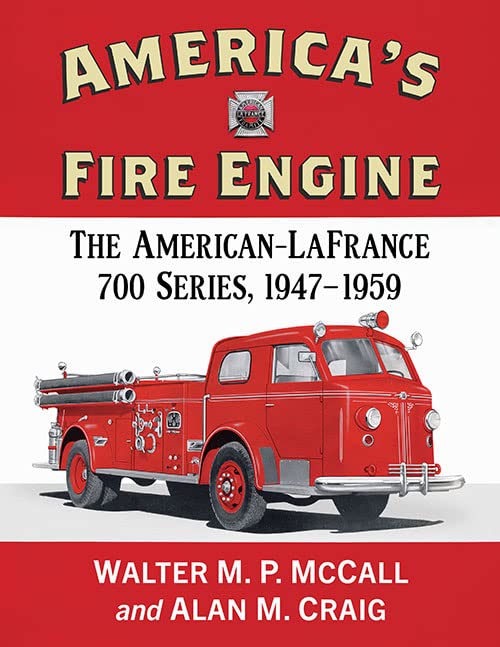 America’s Fire Engine: The American-LaFrance 700 Series, 1947-1959