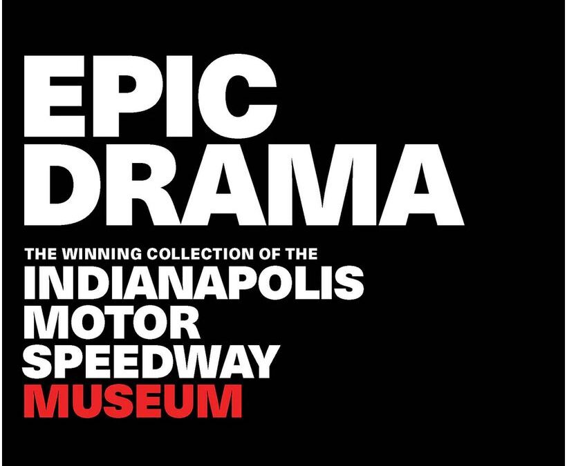 Epic Drama: The Winning Collection of the Indianapolis Motor Speedway Museum