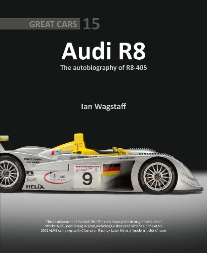 Audi R8: The Autobiography of R8-405 (Great Cars #15)