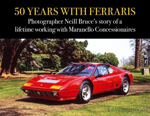 50 Years with Ferraris: Photographer Neill Bruce’s story of a lifetime working with Maranello Concessionaires