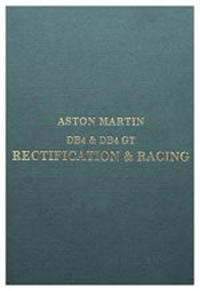 ASTON MARTIN DB4 & DB4 GT RECTIFICATION & RACING: A Chapter from the Life of Des O’Dell. (With CD Rom)