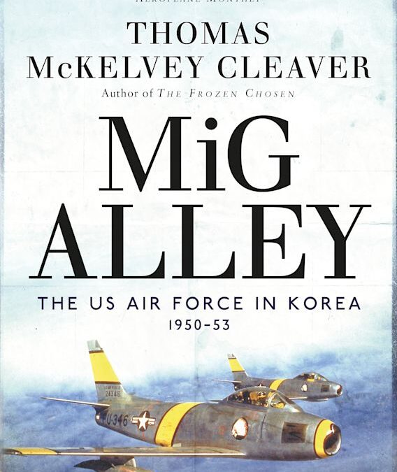 MiG Alley The US Air Force in Korea, 1950–53