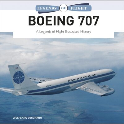 Boeing 707: A Legends of Flight Illustrated History