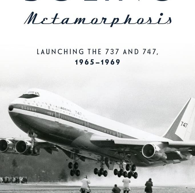 Boeing Metamorphosis: Launching the 737 and 747, 1965–1969