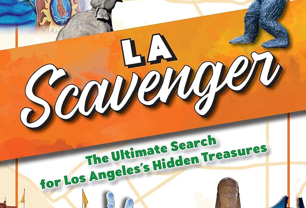 Los Angeles Scavenger: The Ultimate Search for Los Angeles’s Hidden Treasures