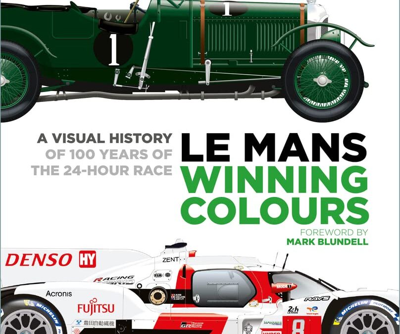 Le Mans Winning Colours: A Visual History of 100 Years of the 24-Hour Race