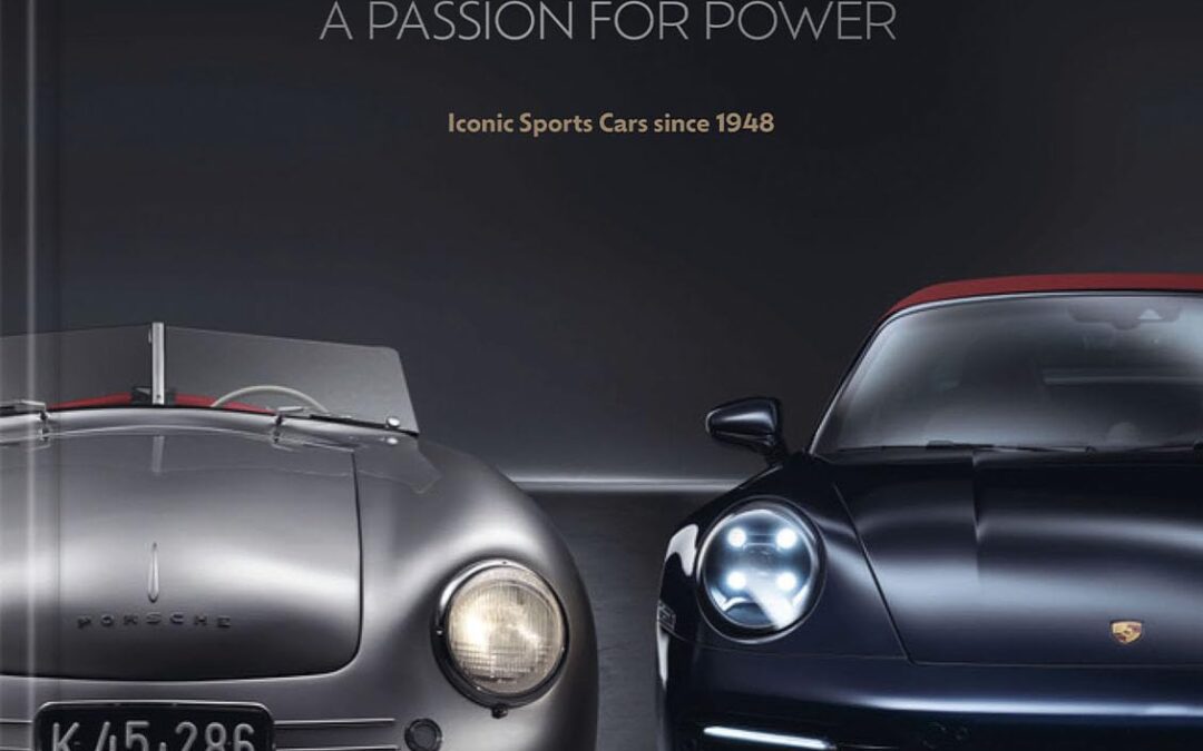 Porsche – A Passion for Power: Iconic Sports Cars since 1948