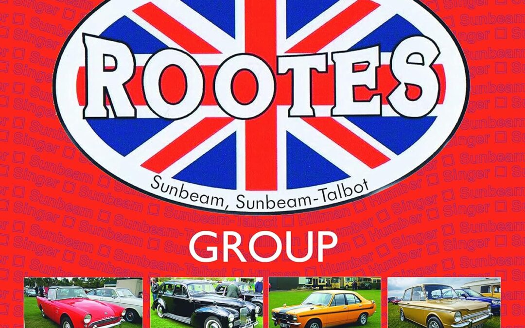 Cars of the Rootes Group: Hillman, Humber, Singer, Sunbeam, Sunbeam-Talbot