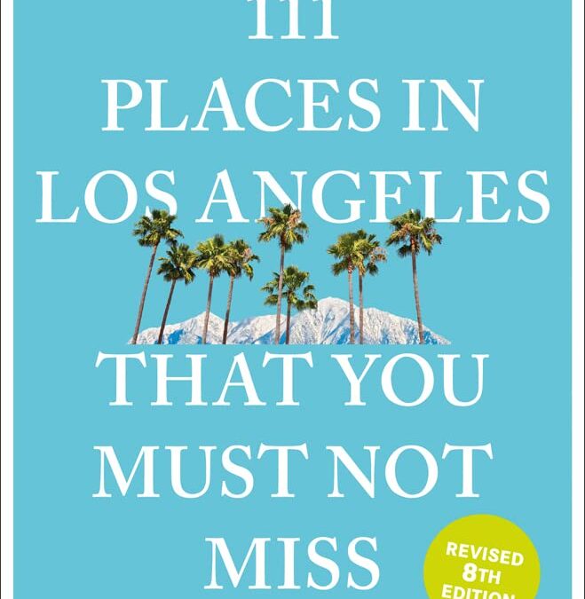 111 Places in Los Angeles That You Must Not Miss