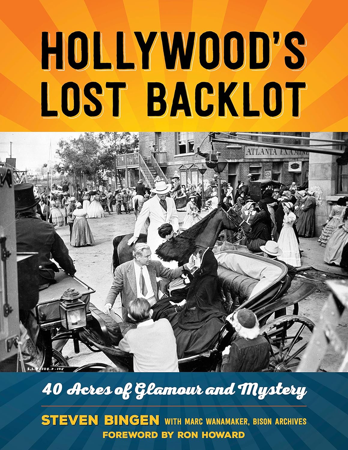 Hollywood's Lost Backlot: 40 Acres of Glamour and Mystery