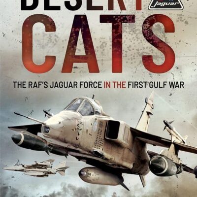 Desert Cats: The RAF's Jaguar Force in the First Gulf War