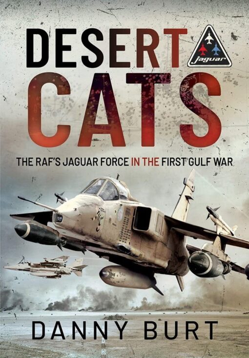 Desert Cats: The RAF's Jaguar Force in the First Gulf War