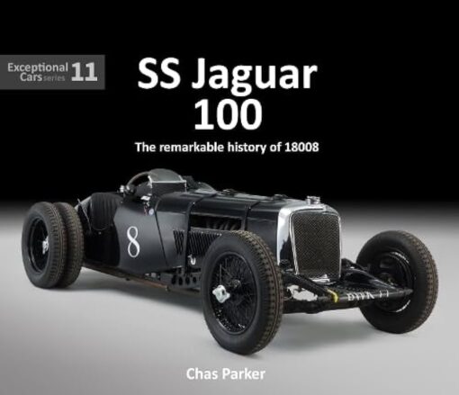SS Jaguar 100: The Remarkable Story of 18008 ('Old No. 8) (Exceptional Cars Series)