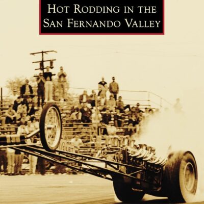 Hot Rodding in the San Fernando Valley