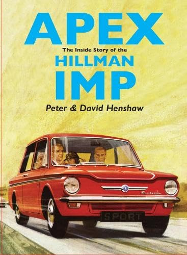 Apex The Inside Story of the Hillman Imp