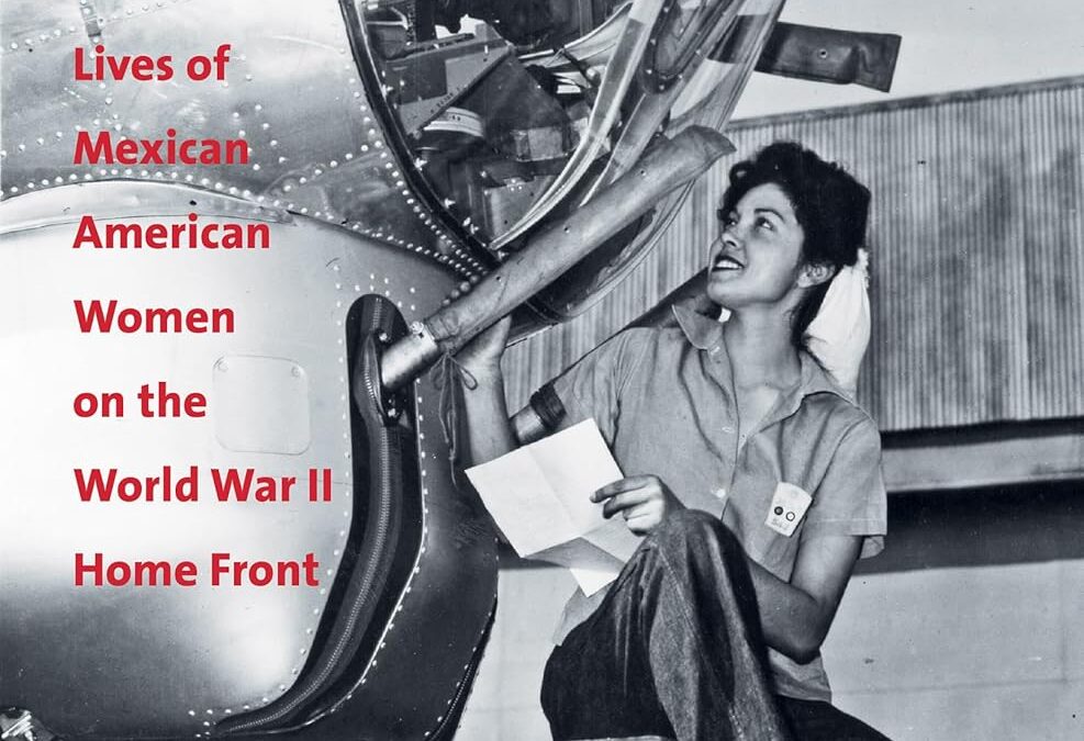 From Coveralls to Zoot Suits: The Lives of Mexican American Women on the World War II Home Front