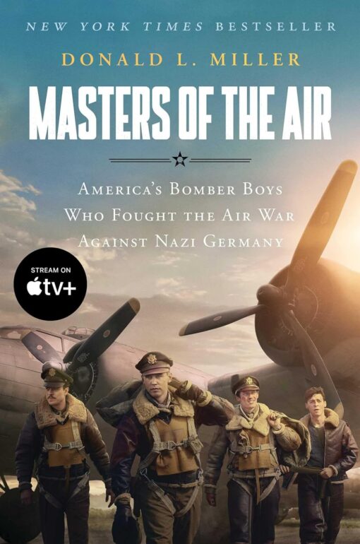 Masters of the Air: America’s Bomber Boys Who Fought the Air War Against Nazi Germany