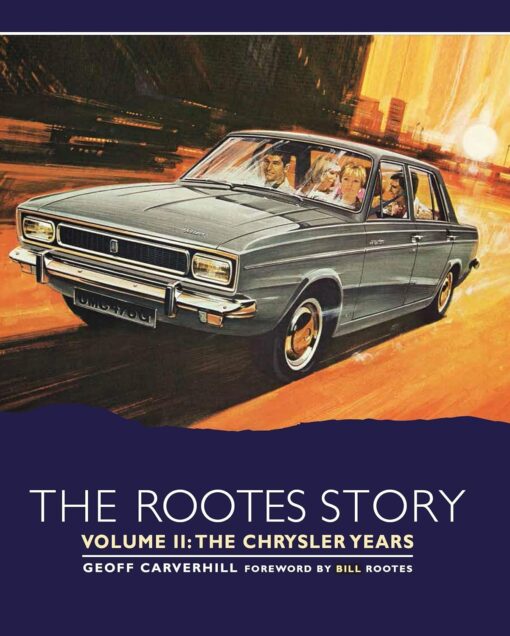 The Rootes Story: The Chrysler Years (Volume II)
