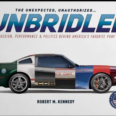 Unbridled  The Passion, Performance & Politics Behind America’s Favorite Pony Car