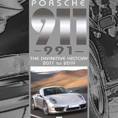 Porsche 911 (991): The Definitive History 2011 to 2019