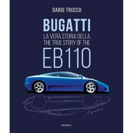 Bugatti. La vera storia della EB110. The True Story of EB110