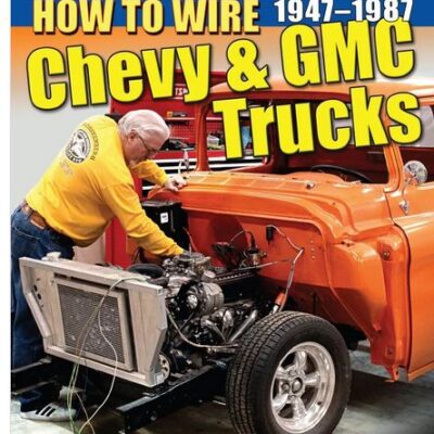 How to Wire Chevy & GMC Trucks: 1947-1987