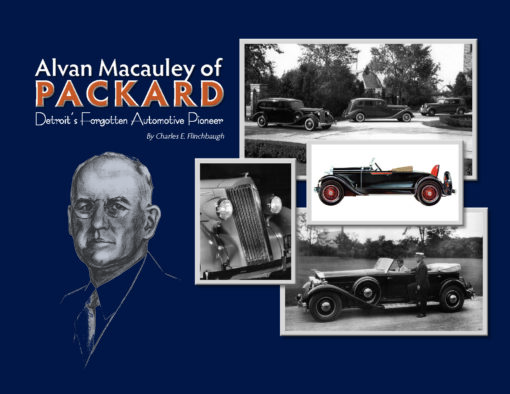 Alvan Macauley of Packard Detroit’s Forgotten Automotive Pioneer