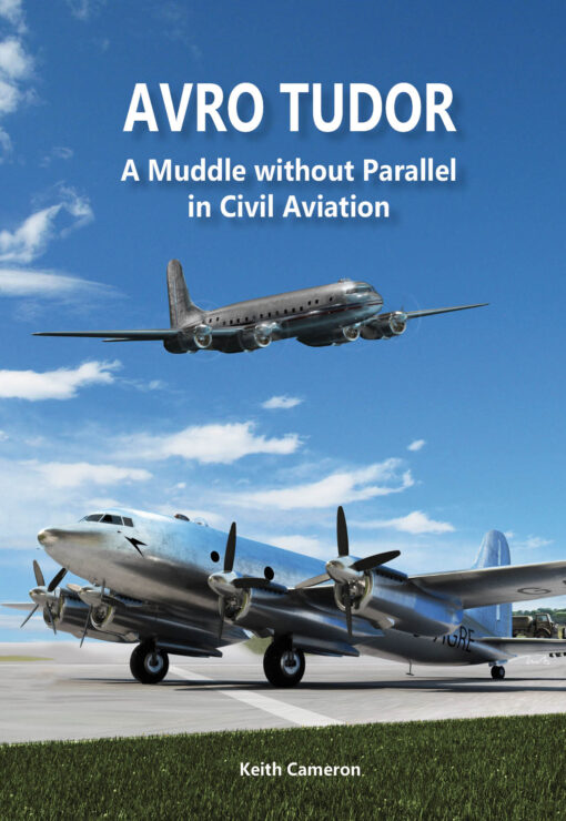 Avro Tudor – A Muddle without Parallel in Civil Aviation
