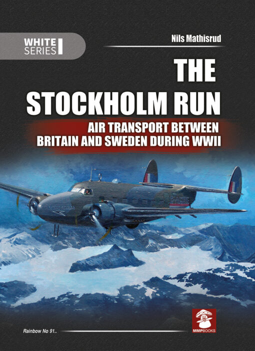 The Stockholm Run Air Transport Between Britain and Sweden During WWII