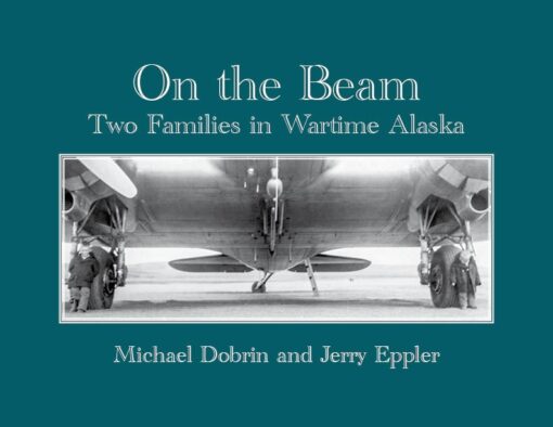 On the Beam: Two Families in Wartime Alaska