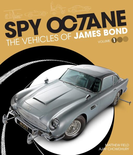 Spy Octane - The Vehicles of James Bond (Volume I)