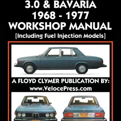 BMW 2500 - 2800 - 3.0 & BAVARIA 1968-1977 WORKSHOP MANUAL - INCLUDING FUEL INJECTION MODELS