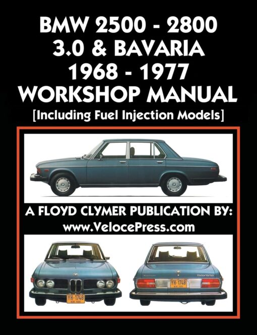 BMW 2500 - 2800 - 3.0 & BAVARIA 1968-1977 WORKSHOP MANUAL - INCLUDING FUEL INJECTION MODELS