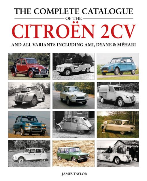 The Complete Catalogue of the Citroen 2CV: and all variants including Amis, Dyane & Méhari